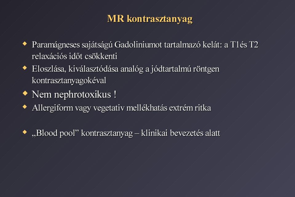 jódtartalmú röntgen kontrasztanyagokéval Nem nephrotoxikus!