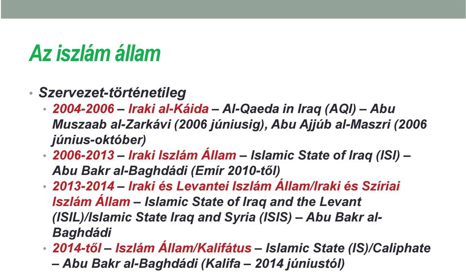 2013-2014 Iraki és Levantei Iszlám Állam/Iraki és Szíriai Iszlám Állam Islamic State of Iraq and the Levant (ISIL)/Islamic State Iraq