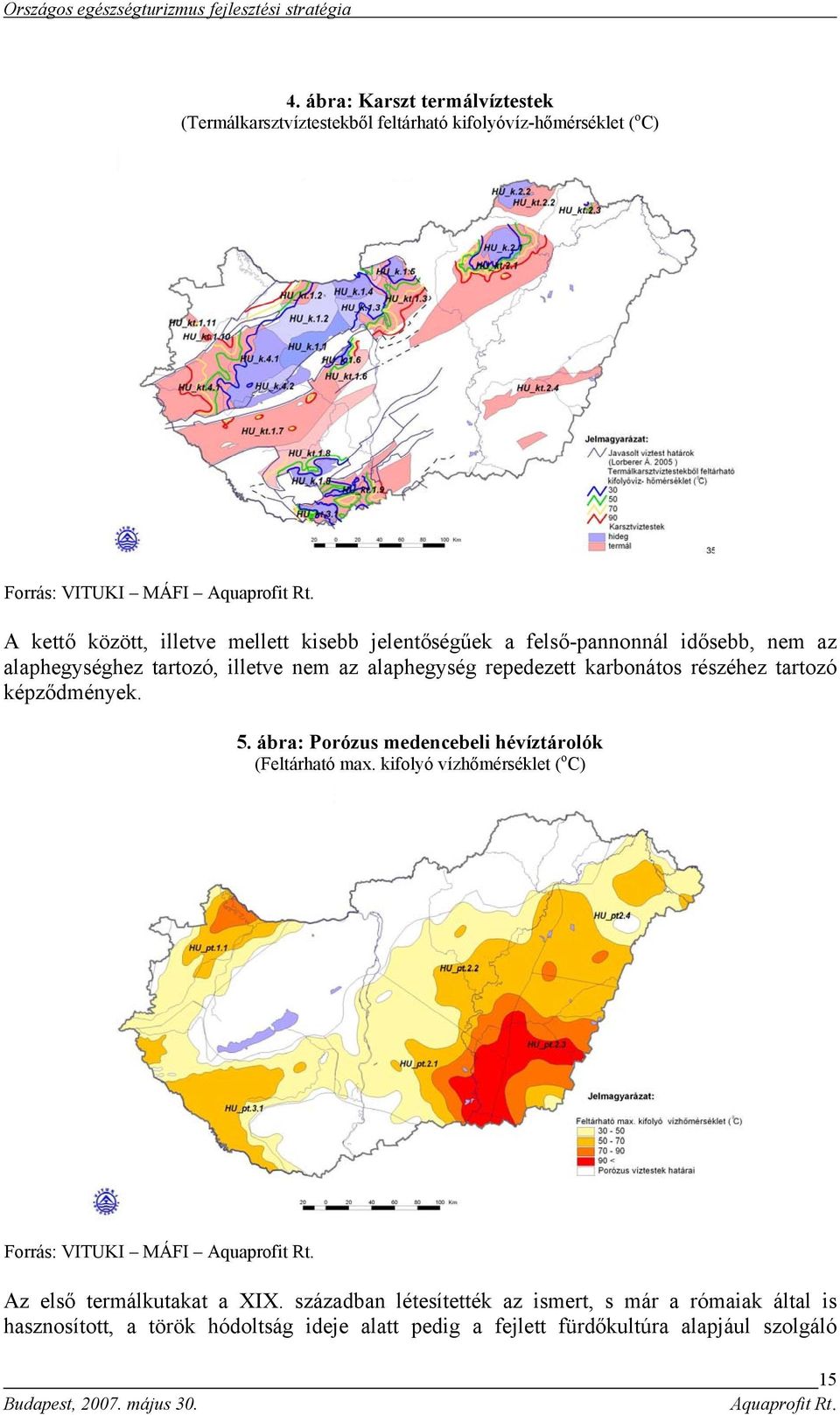 tartozó képződmények. 5. ábra: Porózus medencebeli hévíztárolók (Feltárható max.