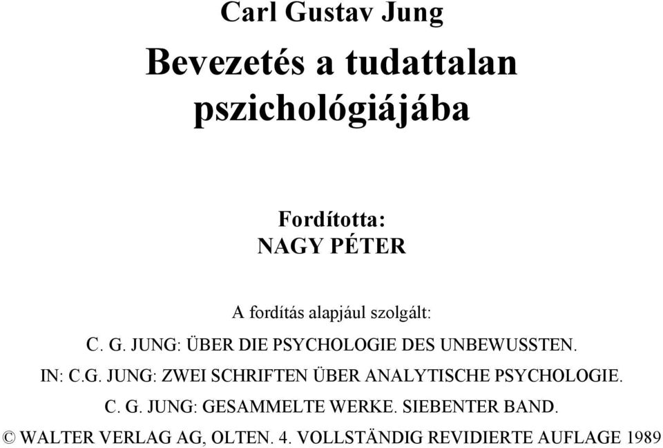 IN: C.G. JUNG: ZWEI SCHRIFTEN ÜBER ANALYTISCHE PSYCHOLOGIE. C. G.