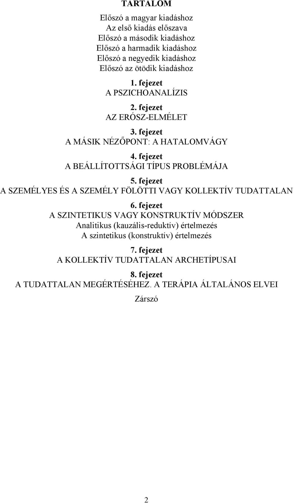 fejezet A SZEMÉLYES ÉS A SZEMÉLY FÖLÖTTI VAGY KOLLEKTÍV TUDATTALAN 6.