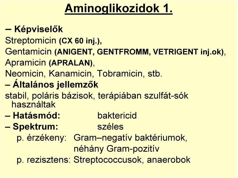ok), Apramicin (APRALAN), Neomicin, Kanamicin, Tobramicin, stb.