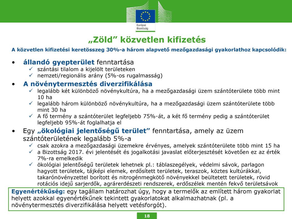 növénykultúra, ha a mezőgazdasági üzem szántóterülete több mint 30 ha A fő termény a szántóterület legfeljebb 75%-át, a két fő termény pedig a szántóterület legfeljebb 95%-át foglalhatja el Egy