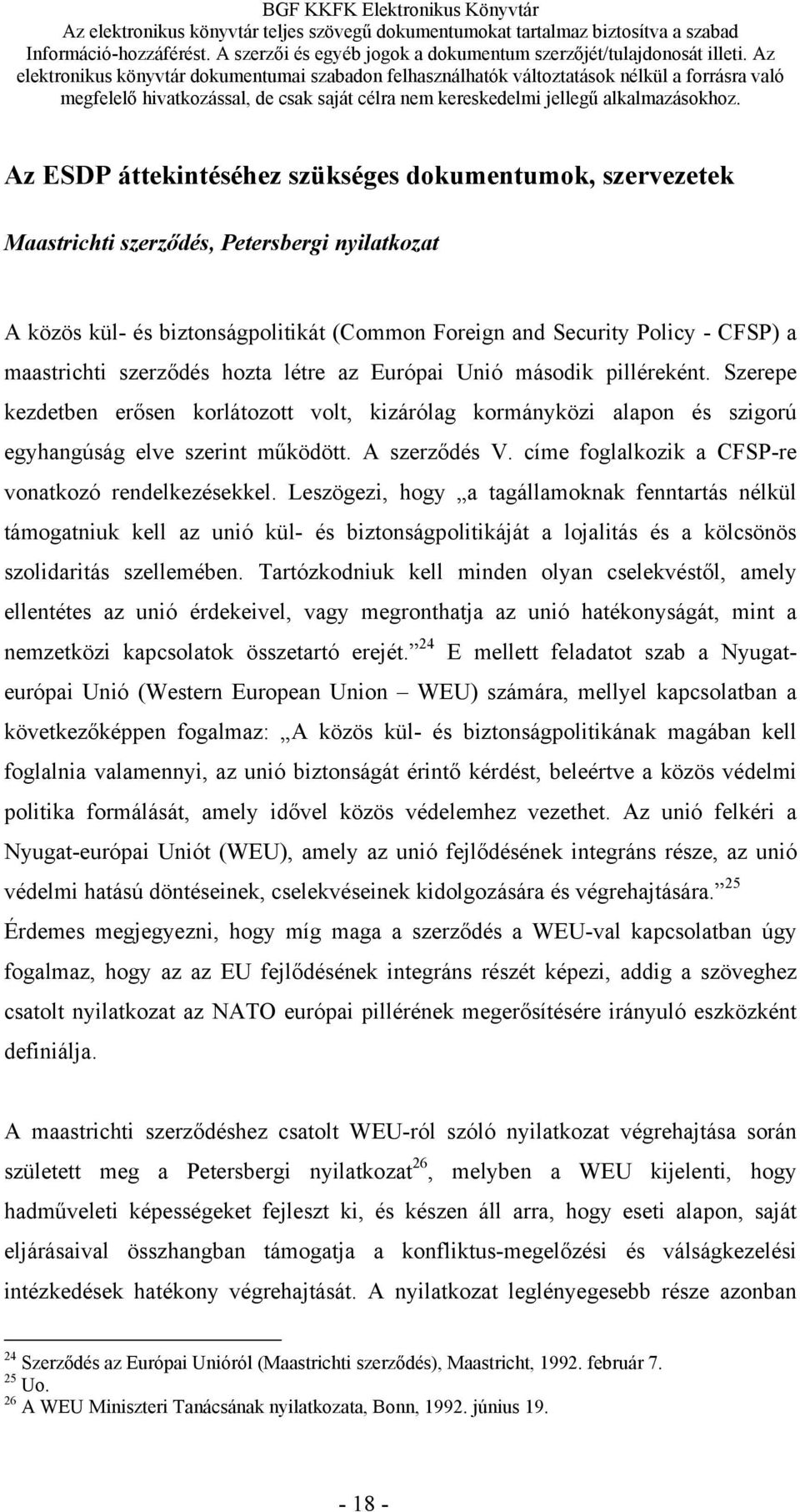 címe foglalkozik a CFSP-re vonatkozó rendelkezésekkel.