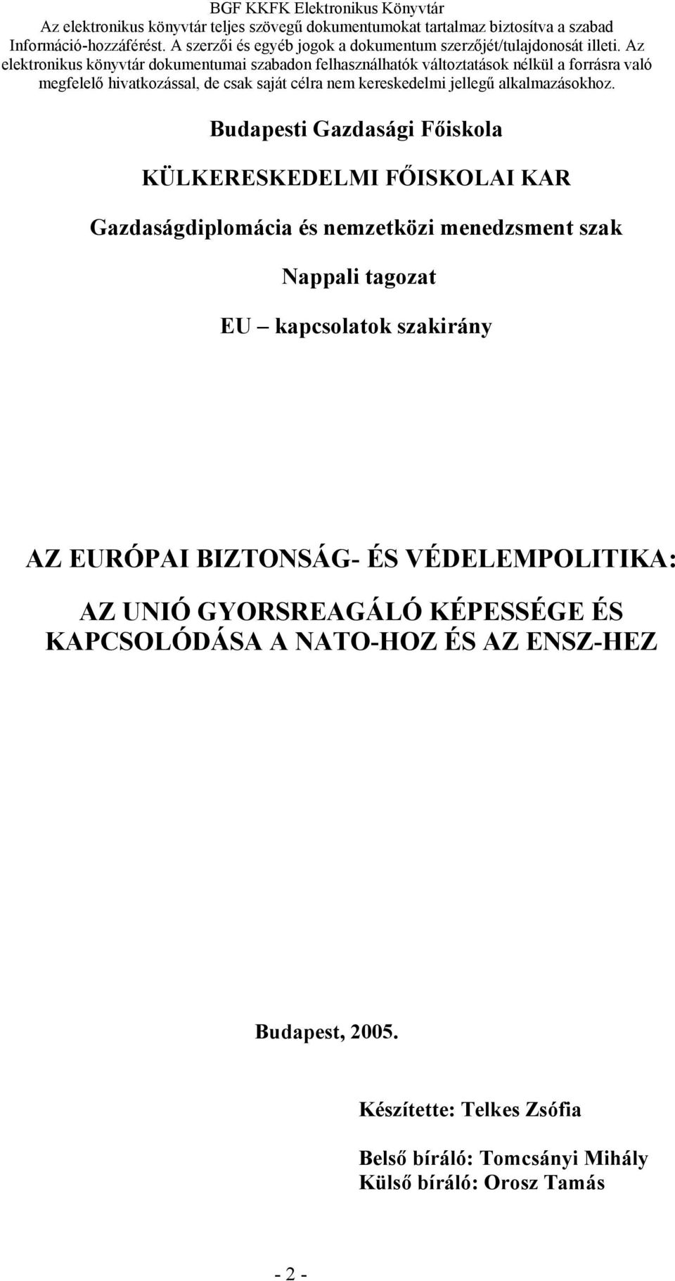 VÉDELEMPOLITIKA: AZ UNIÓ GYORSREAGÁLÓ KÉPESSÉGE ÉS KAPCSOLÓDÁSA A NATO-HOZ ÉS AZ ENSZ-HEZ