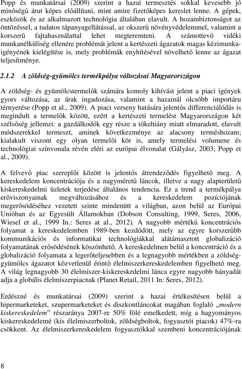 A hozambiztonságot az öntözéssel, a tudatos tápanyagellátással, az okszerű növényvédelemmel, valamint a korszerű fajtahasználattal lehet megteremteni.