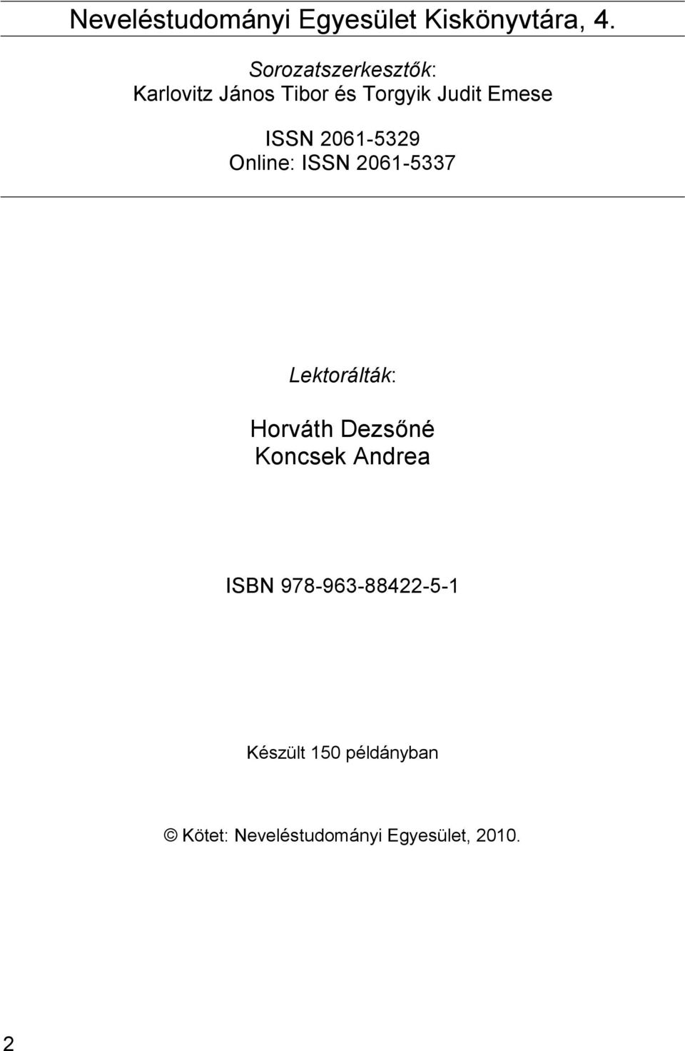 2061-5329 Online: ISSN 2061-5337 Lektorálták: Horváth Dezsőné Koncsek