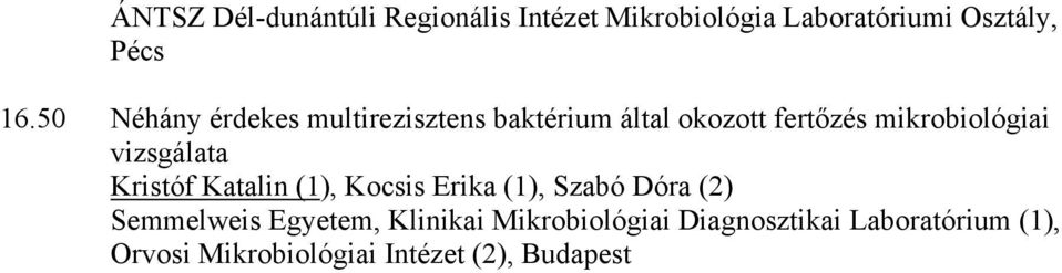 vizsgálata Kristóf Katalin (1), Kocsis Erika (1), Szabó Dóra (2) Semmelweis Egyetem,