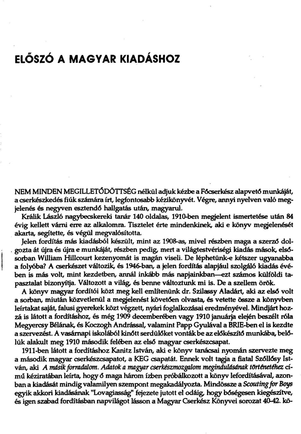 Králik László nagybecskereki tanár 140 oldalas, 1910-ben megjelent ismertetése után 84 évig kellett várni érte az alkalomra.