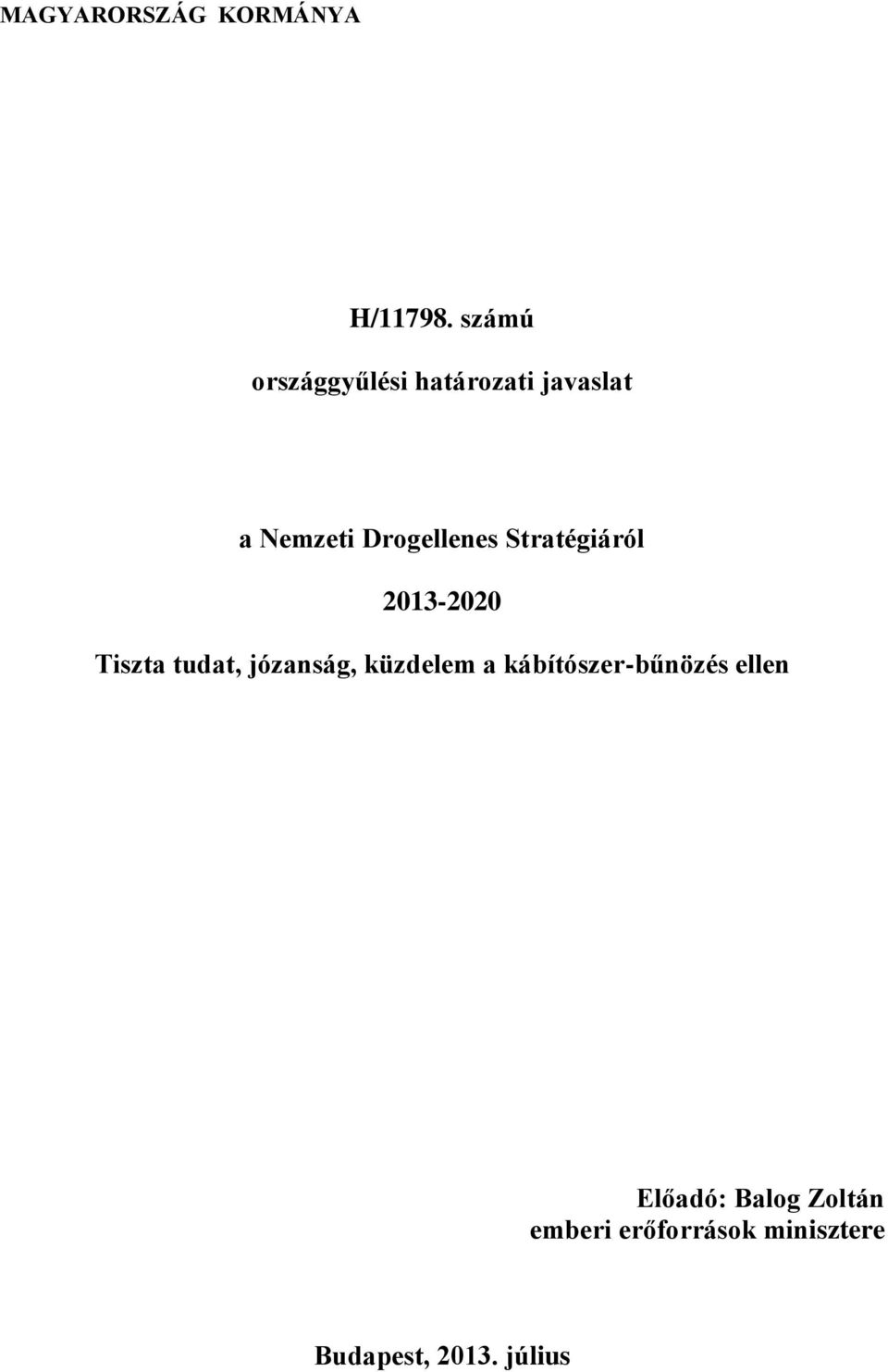 Stratégiáról 2013-2020 Tiszta tudat, józanság, küzdelem a