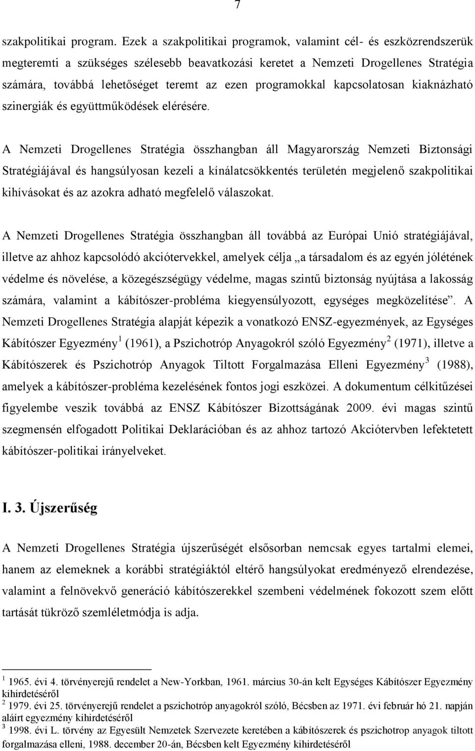 programokkal kapcsolatosan kiaknázható szinergiák és együttműködések elérésére.