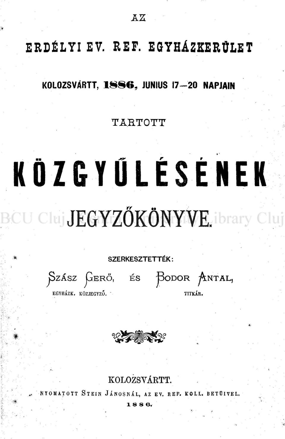 KÖZGYŰLÉSÉNEK rr JEGYZÖKÖNYVE SZERKESZTETTÉK: SZÁSZ GERŐ, ÉS