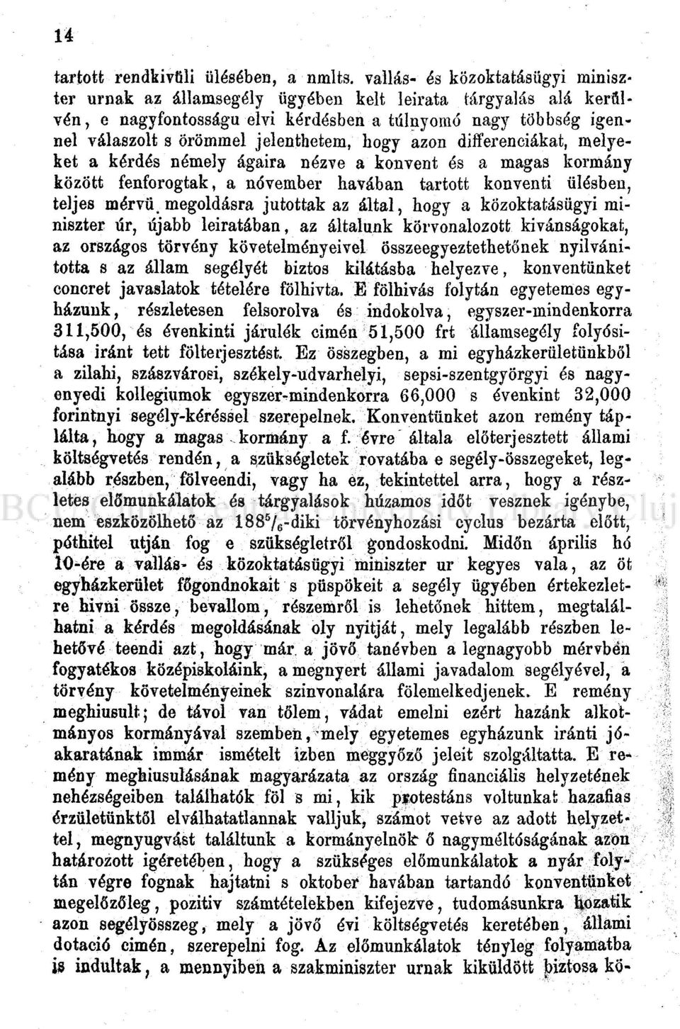 hogy azon differenciákat, melyeket a kérdés némely ágaira nézve a konvent és a magas kormány között fenforogtak, a november havában tartott konventi ülésben, teljes mérvű, megoldásra jutottak az