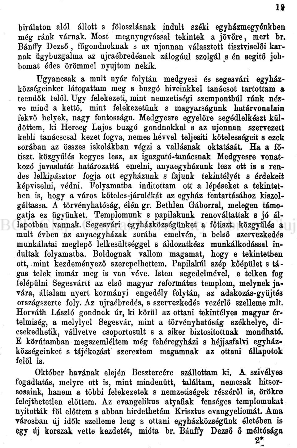 Ugyancsak a múlt nyár folytán medgyesi és segesvári egyházközségeinket látogattam meg s buzgó híveinkkel tanácsot tartottam a teendők felől.