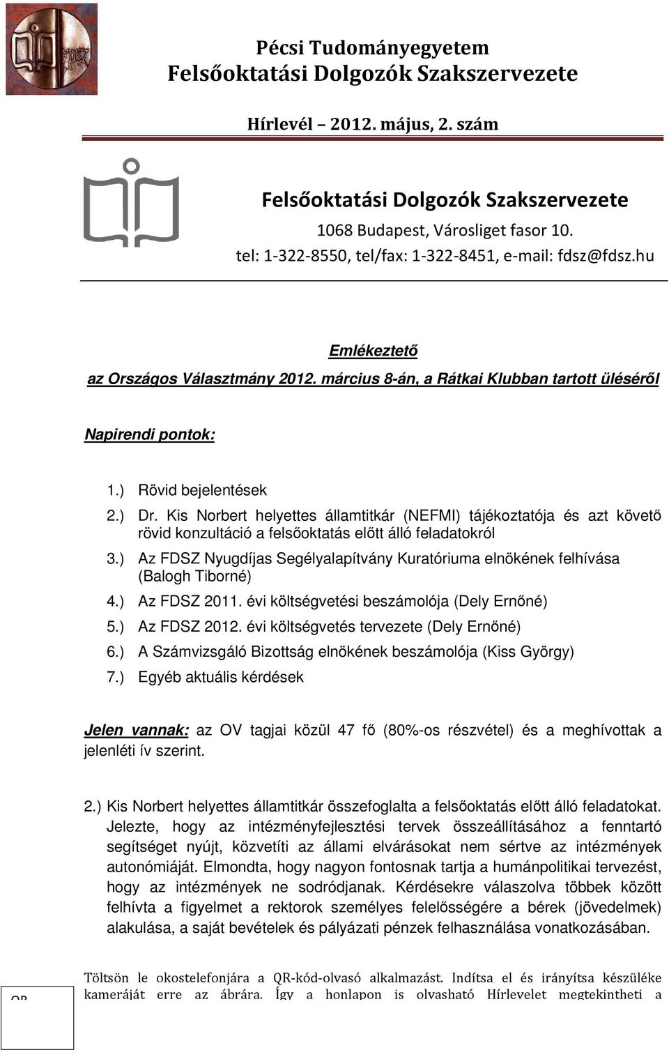 Kis Norbert helyettes államtitkár (NEFMI) tájékoztatója és azt követő rövid konzultáció a felsőoktatás előtt álló feladatokról 3.