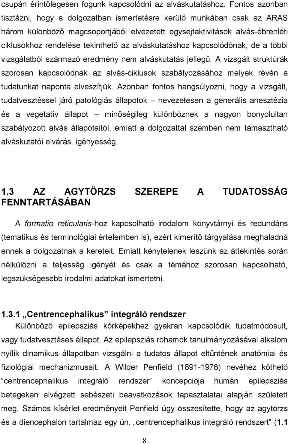 az alváskutatáshoz kapcsolódónak, de a többi vizsgálatból származó eredmény nem alváskutatás jellegű.