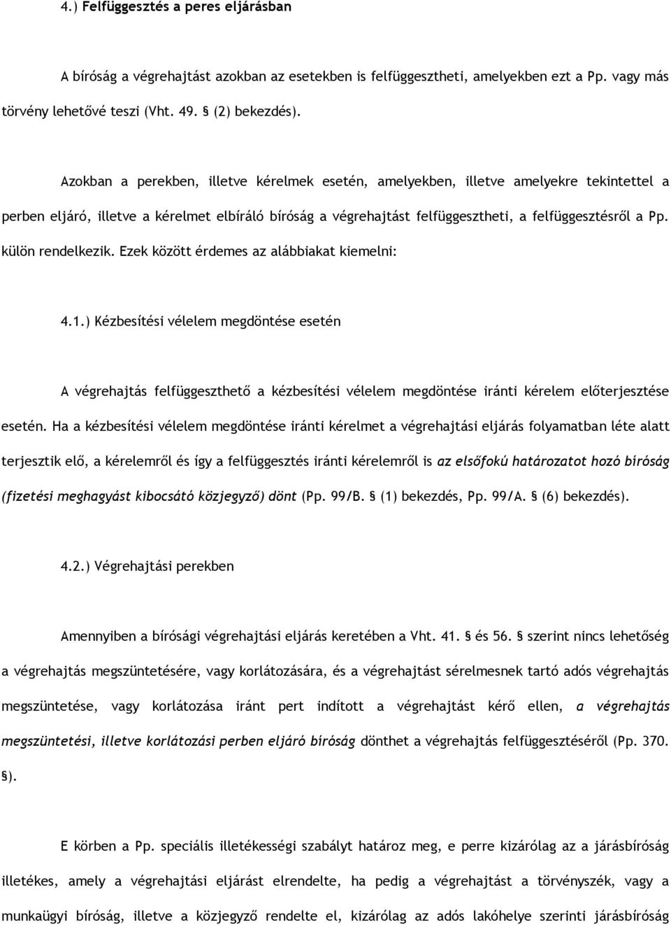 külön rendelkezik. Ezek között érdemes az alábbiakat kiemelni: 4.1.
