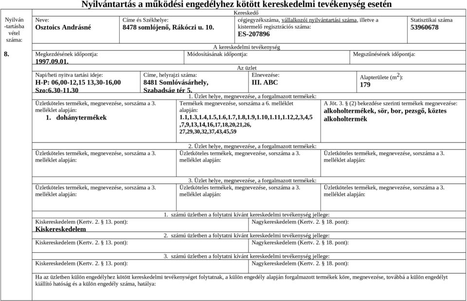 Címe, helyrajzi 8481 Somlóvásárhely, Szabadság tér 5. ES-207896 III. ABC 1.1,1.3,1.