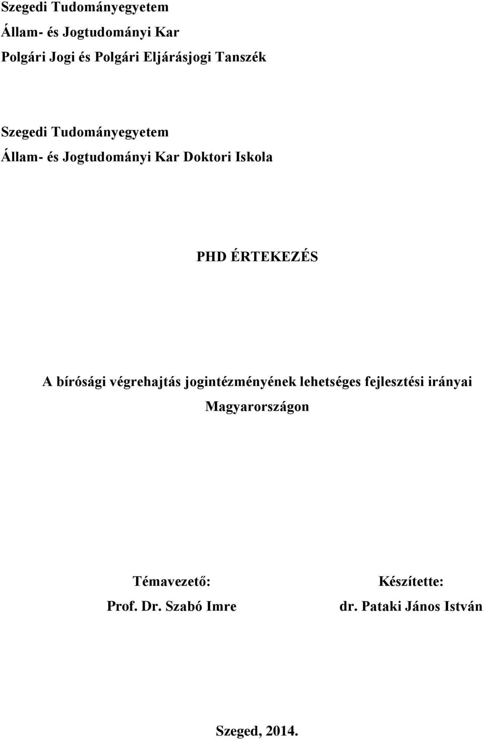 PHD ÉRTEKEZÉS A bírósági végrehajtás jogintézményének lehetséges fejlesztési irányai