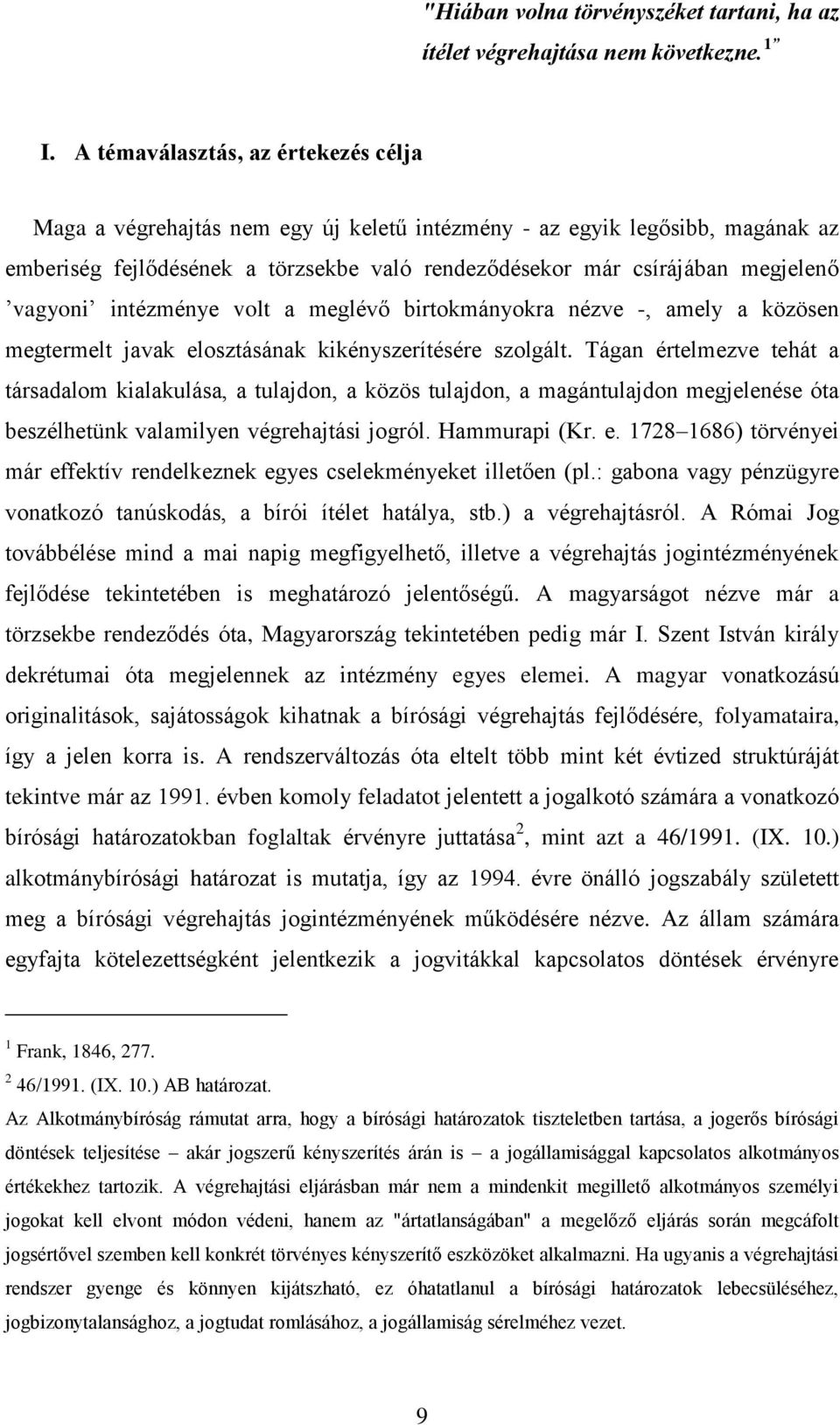 vagyoni intézménye volt a meglévő birtokmányokra nézve -, amely a közösen megtermelt javak elosztásának kikényszerítésére szolgált.