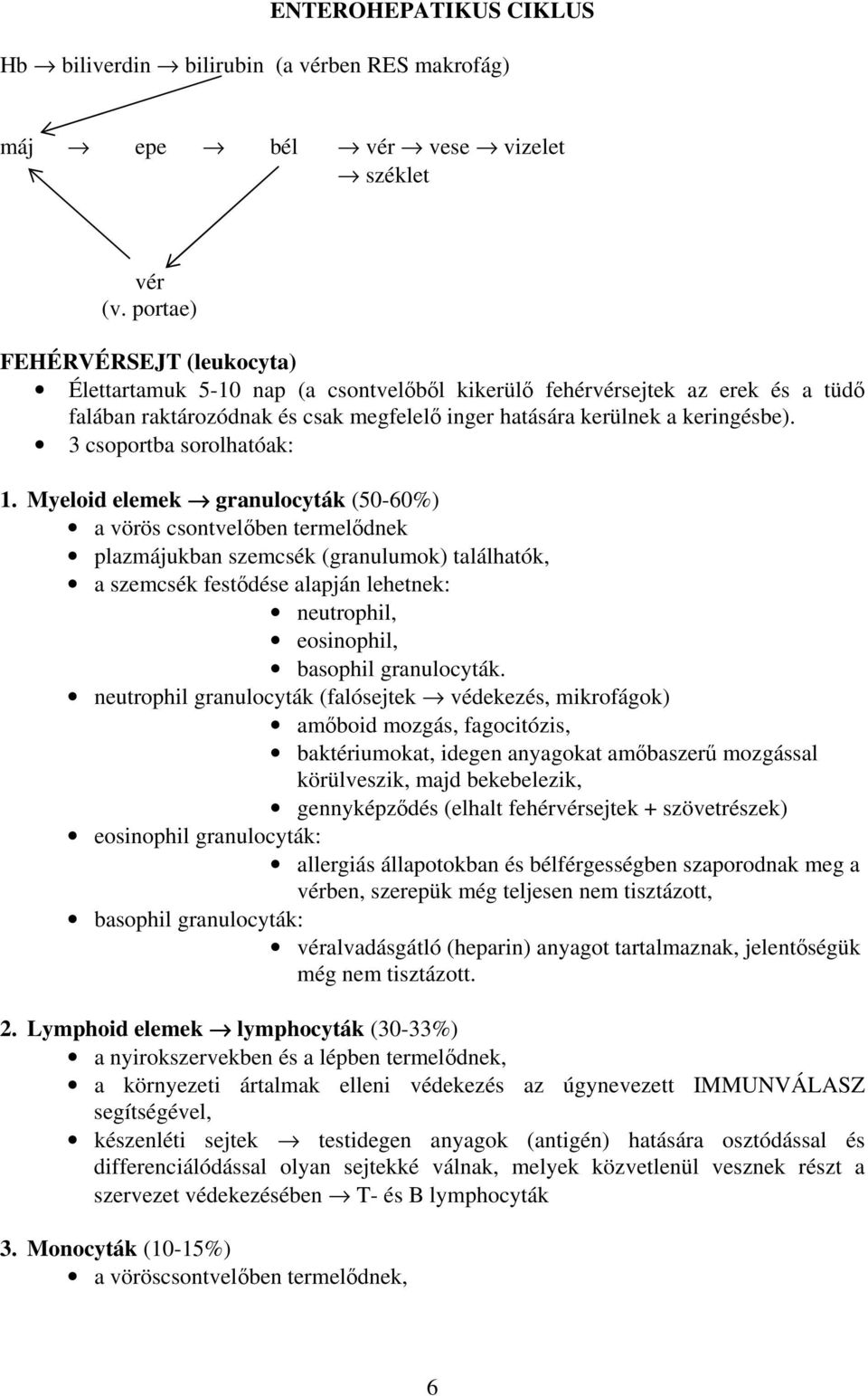 3 csoportba sorolhatóak: 1.