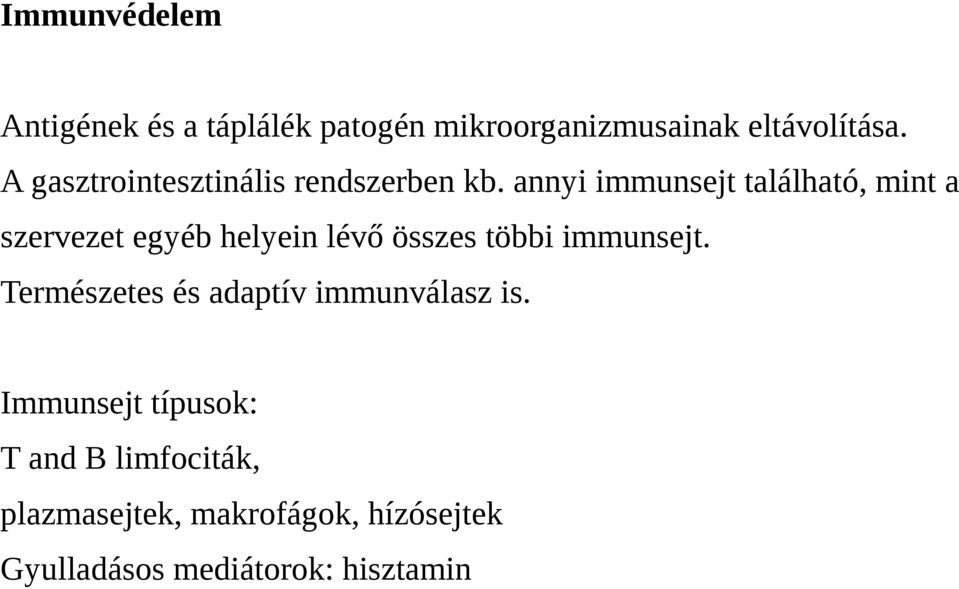 annyi immunsejt található, mint a szervezet egyéb helyein lévő összes többi immunsejt.