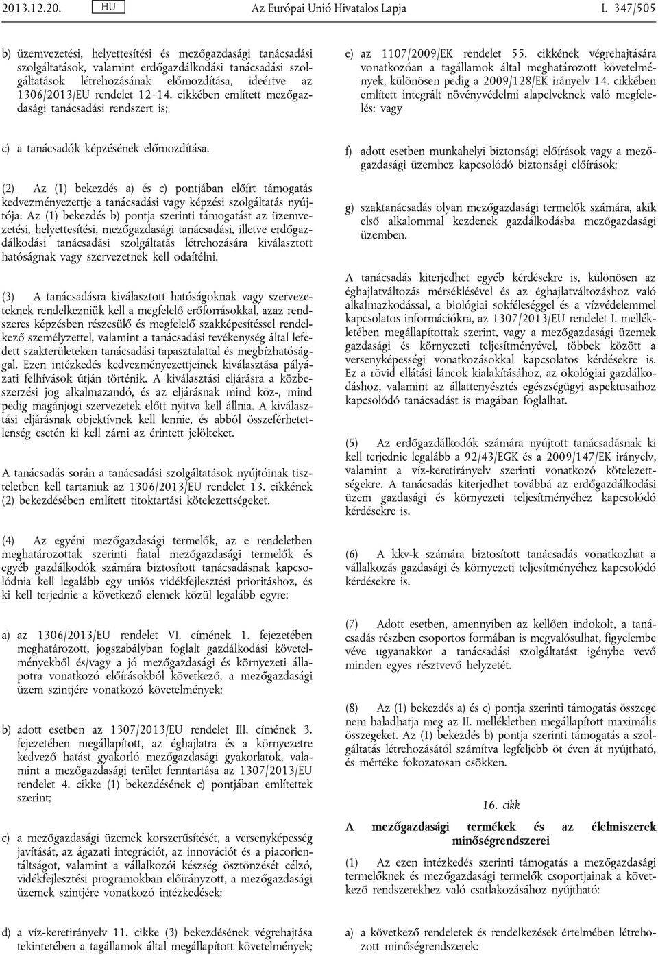 cikkének végrehajtására vonatkozóan a tagállamok által meghatározott követelmények, különösen pedig a 2009/128/EK irányelv 14.