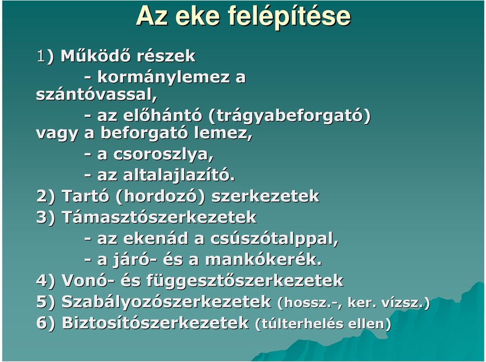 2) Tartó (hordozó) szerkezetek 3) Támasztószerkezetek - az ekenád a csúszótalppal, - a járó- és a