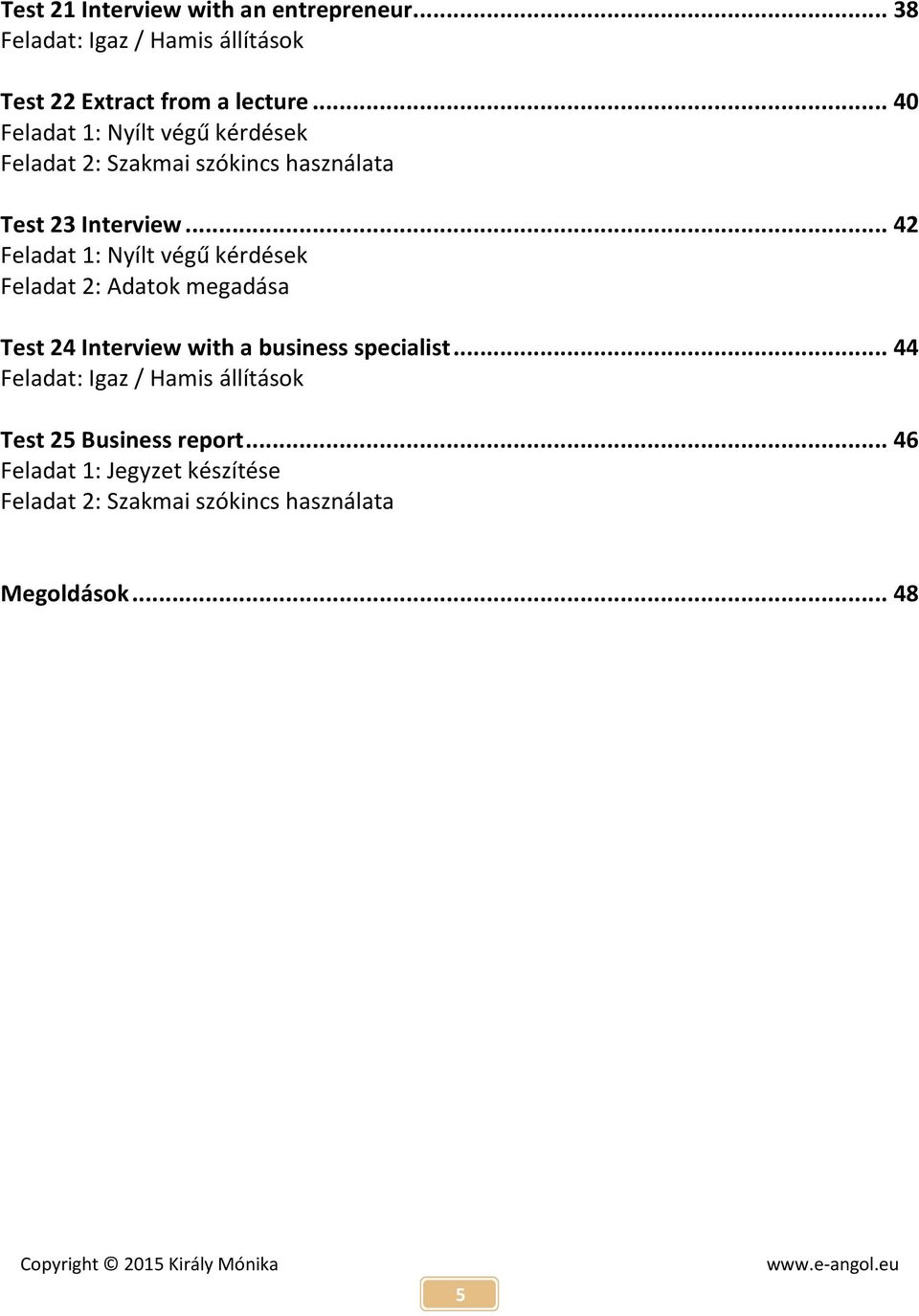 .. 42 Feladat 1: Nyílt végű kérdések Test 24 Interview with a business specialist.