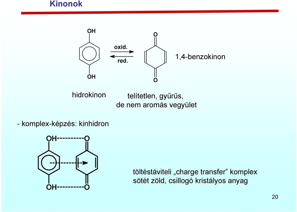 nem aromás vegyület - komplex-képzés: kinhidron