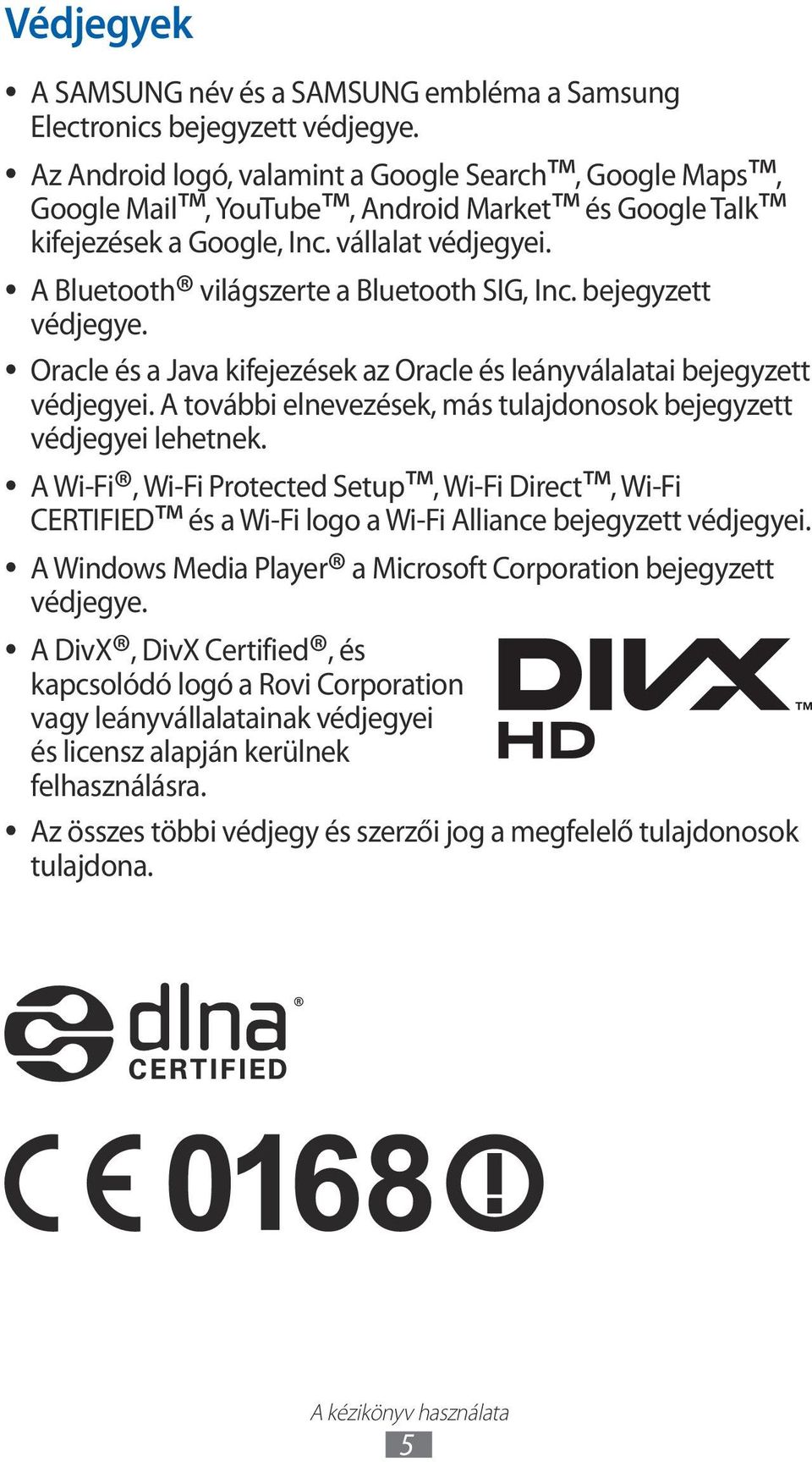 bejegyzett védjegye. Oracle és a Java kifejezések az Oracle és leányválalatai bejegyzett védjegyei. A további elnevezések, más tulajdonosok bejegyzett védjegyei lehetnek.