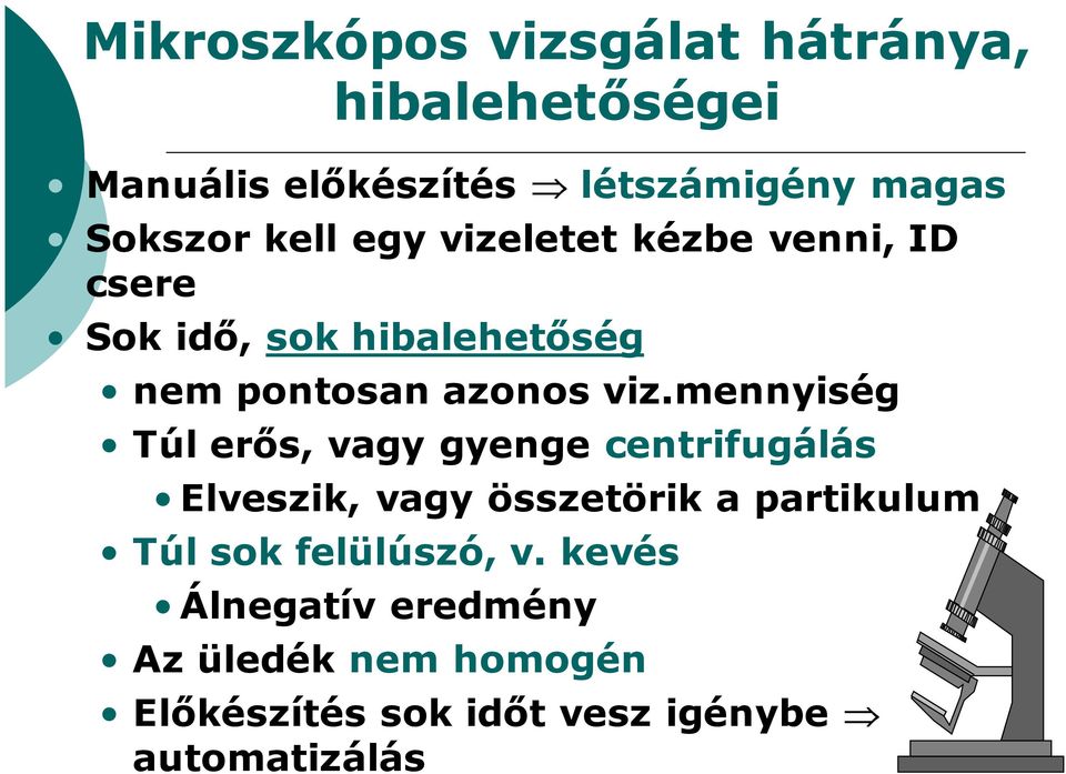 mennyiség Túl erős, vagy gyenge centrifugálás Elveszik, vagy összetörik a partikulum Túl sok