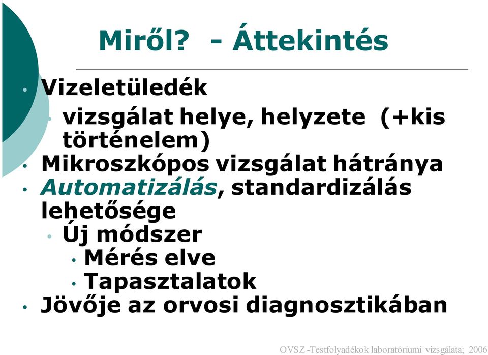 történelem) Mikroszkópos vizsgálat hátránya Automatizálás,