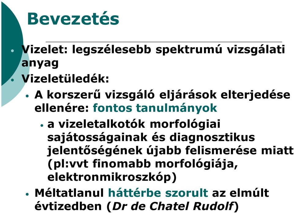 sajátosságainak és diagnosztikus jelentőségének újabb felismerése miatt (pl:vvt finomabb