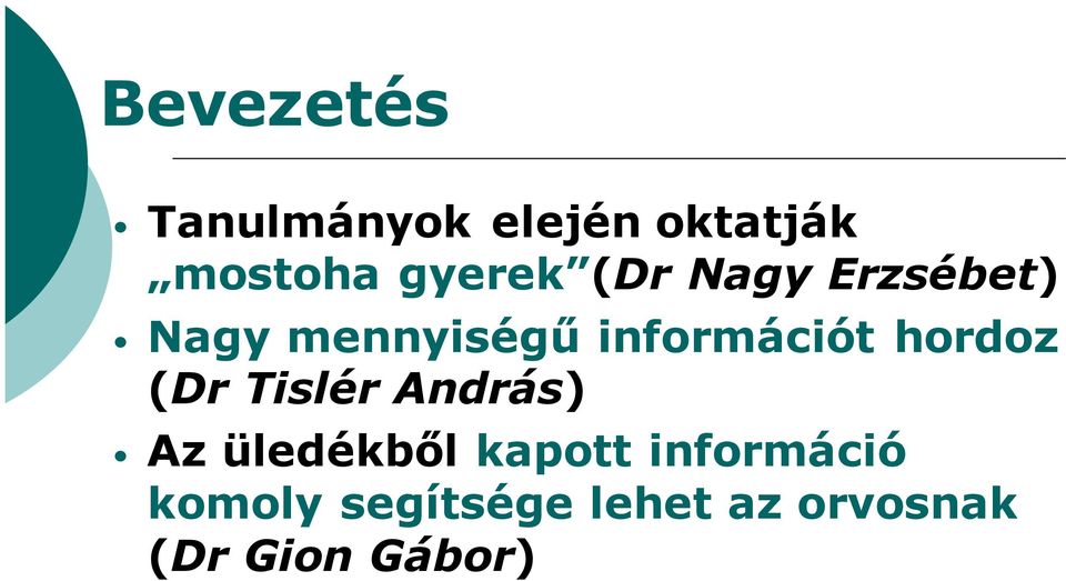 információt hordoz (Dr Tislér András) Az üledékből