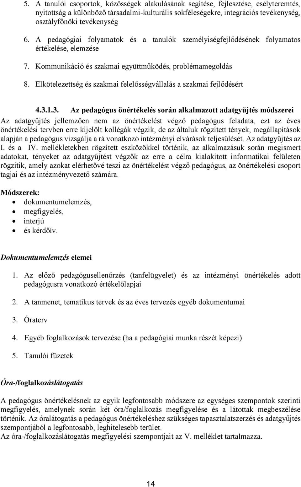 Elkötelezettség és szakmai felelősségvállalás a szakmai fejlődésért 4.3.