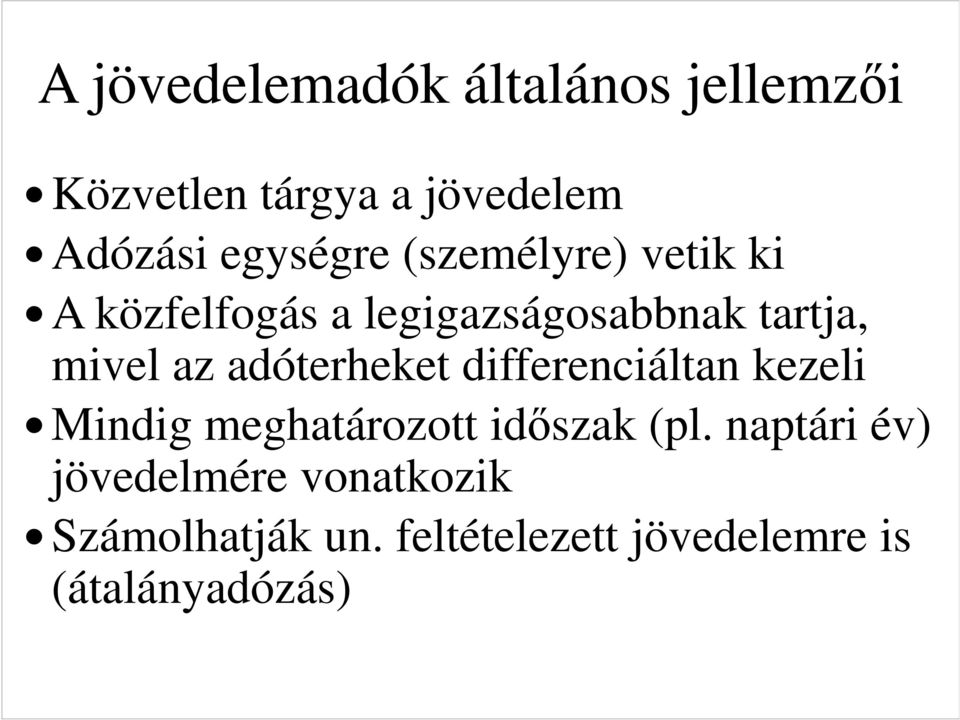 az adóterheket differenciáltan kezeli Mindig meghatározott időszak (pl.