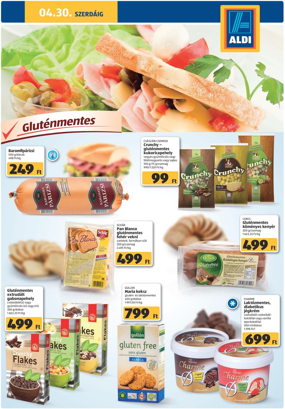 1 g/75 g/csomag 990/1 320 /kg 99 SCHÄR Pan Blanco gluténmentes fehér vekni szeletelt, formában sült 2 g/csomag 2 495 /kg 499 CERES Gluténmentes köményes kenyér 3