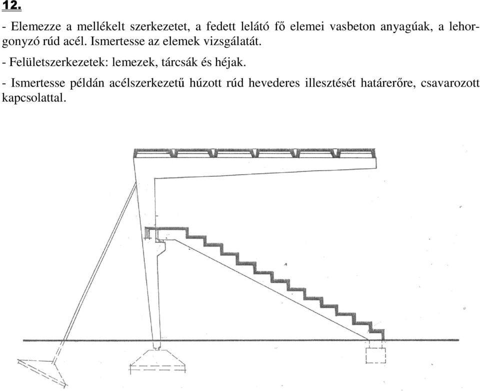 - Felületszerkezetek: lemezek, tárcsák és héjak.