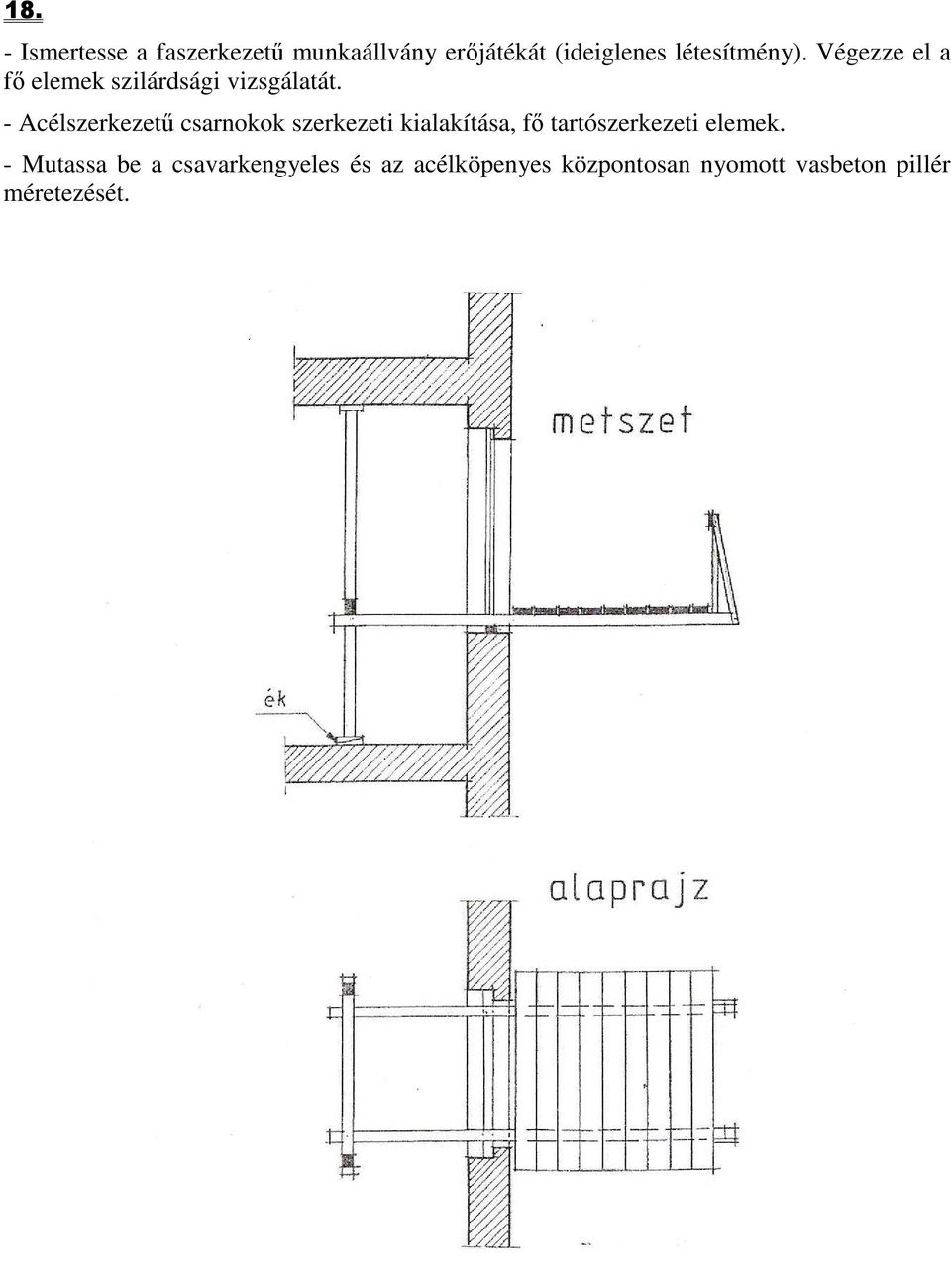 - Acélszerkezetű csarnokok szerkezeti kialakítása, fő tartószerkezeti elemek.