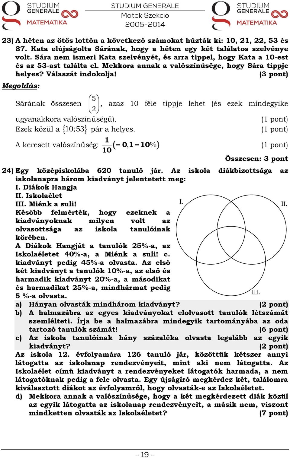 Sárának összesen 5 2 ugyanakkora valószínűségű). pár a helyes.