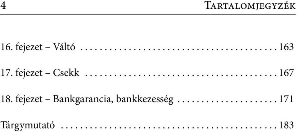fejezet Bankgarancia, bankkezesség..................... 171 Tárgymutató.