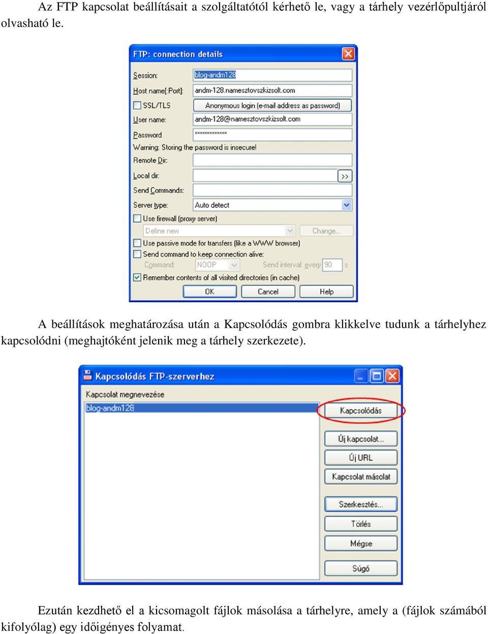 A beállítások meghatározása után a Kapcsolódás gombra klikkelve tudunk a tárhelyhez