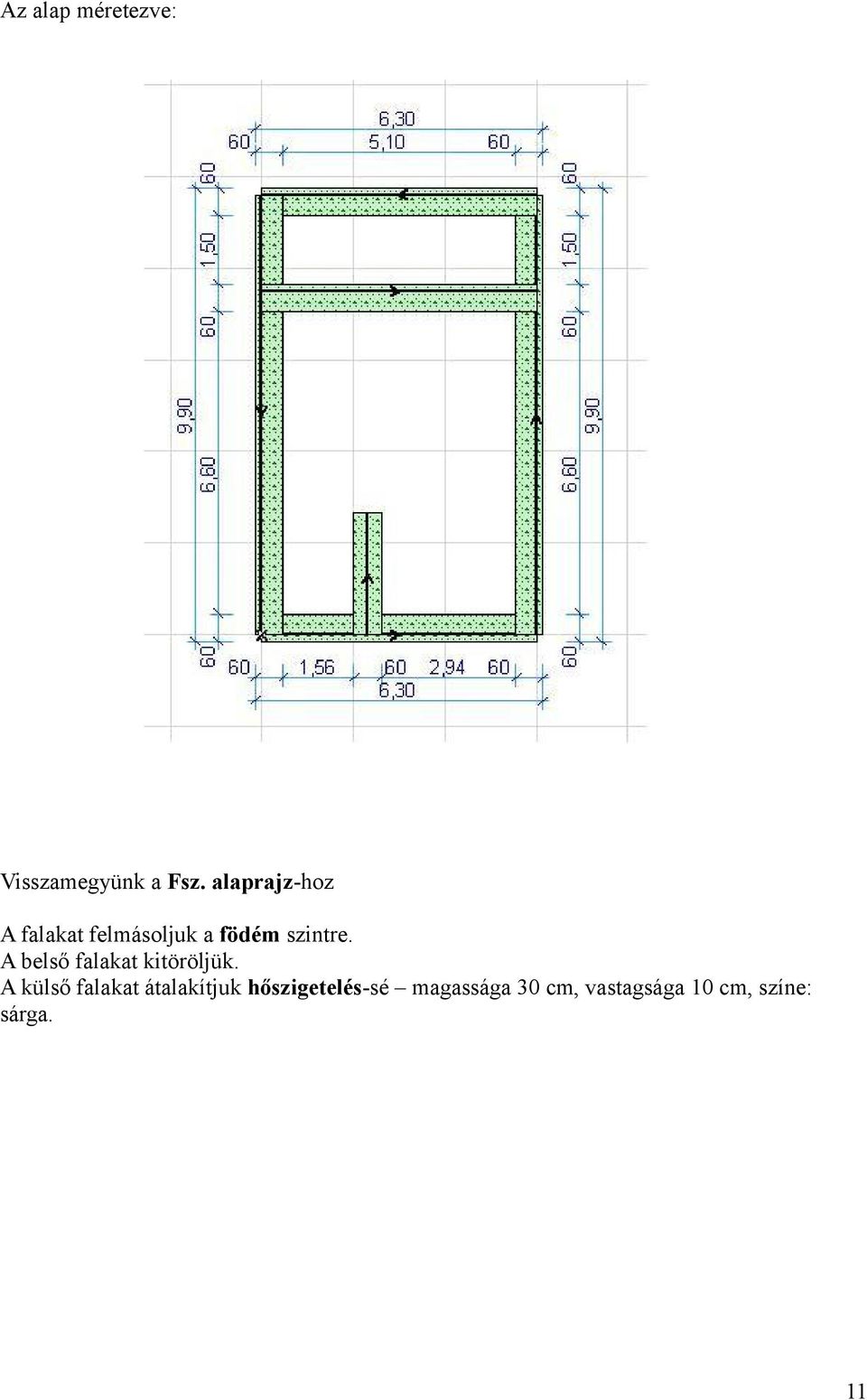 A belső falakat kitöröljük.