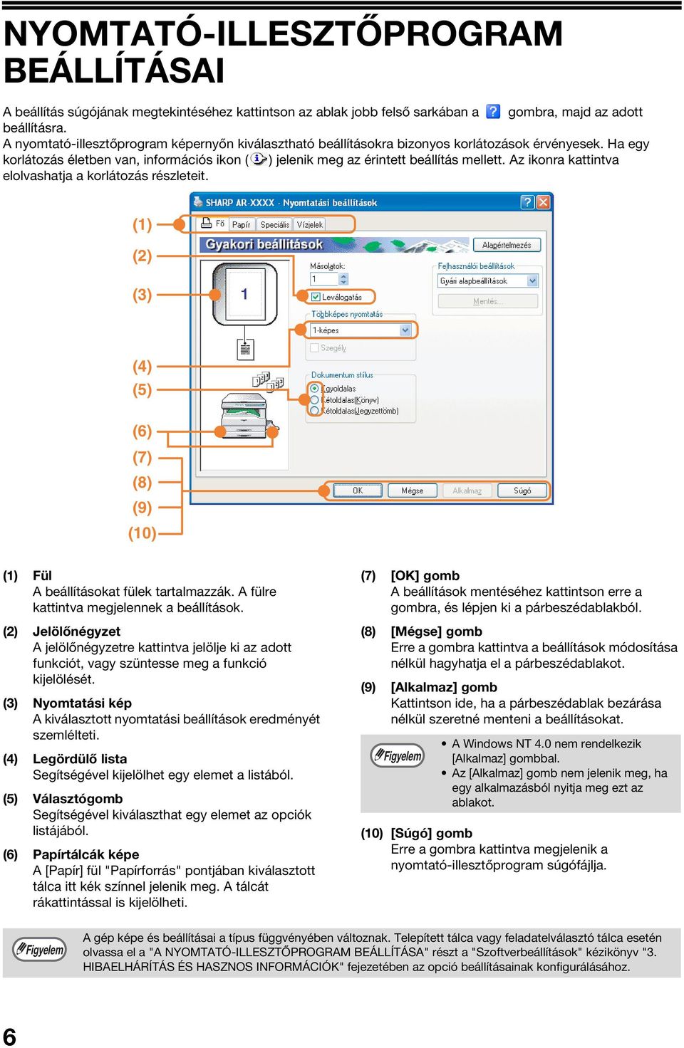 Az ikonra kattintva elolvashatja a korlátozás részleteit. (1) (2) () (4) (5) (6) (7) (8) (9) (10) (1) Fül A beállításokat fülek tartalmazzák. A fülre kattintva megjelennek a beállítások.