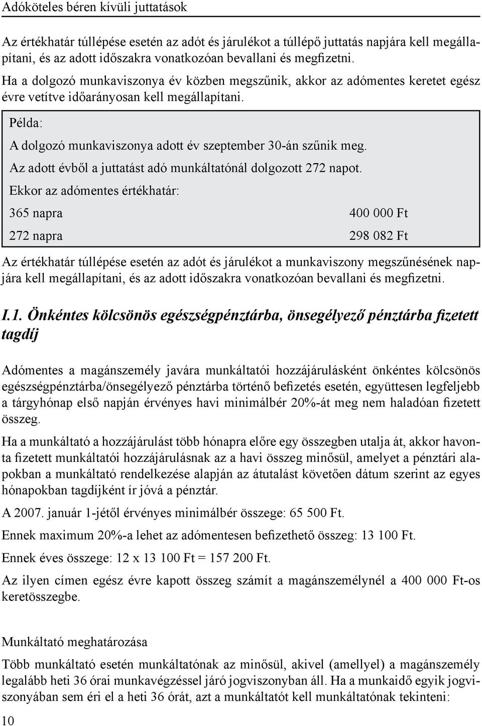 Az adott évből a juttatást adó munkáltatónál dolgozott 272 napot.