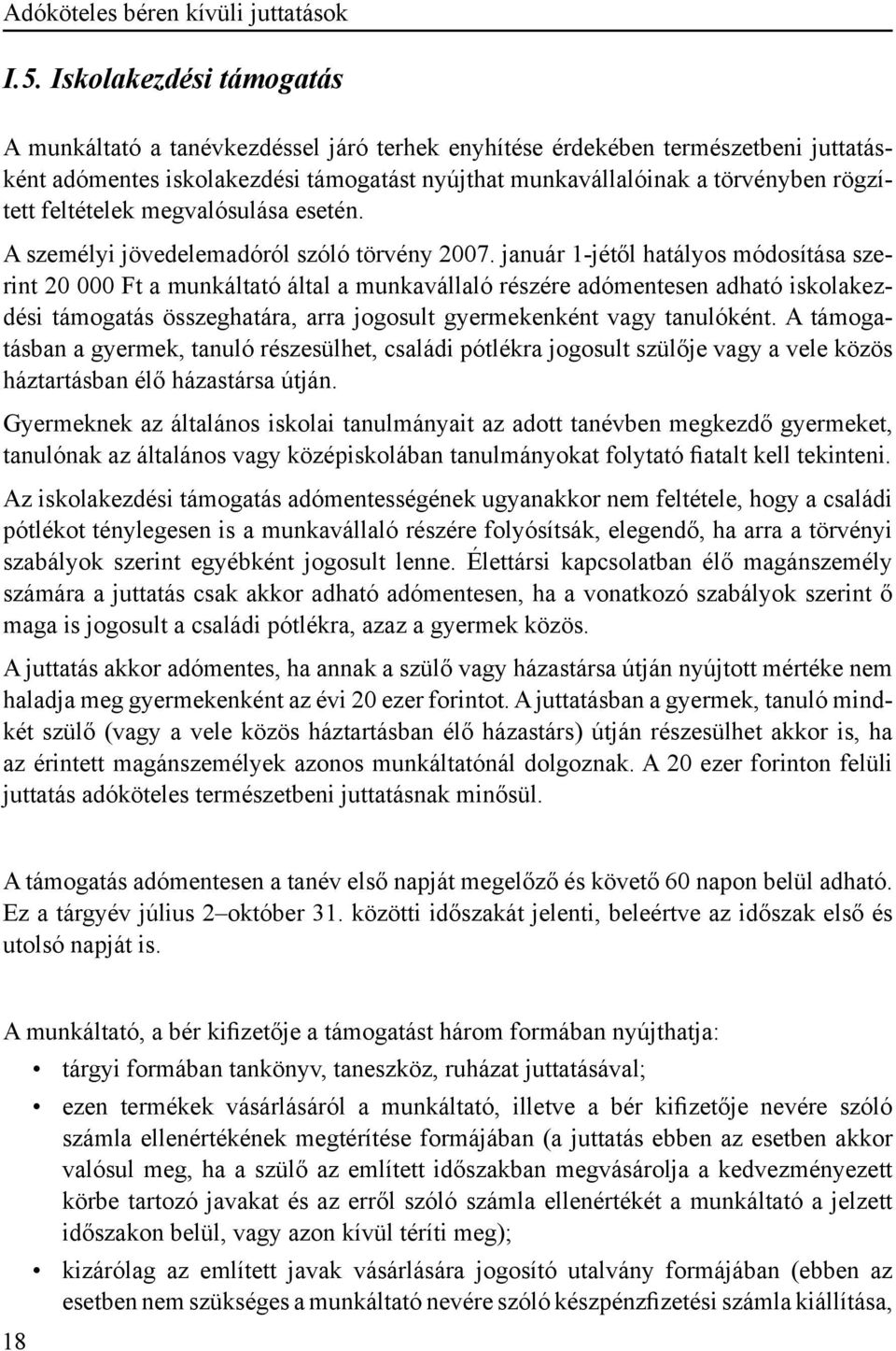 feltételek megvalósulása esetén. A személyi jövedelemadóról szóló törvény 2007.