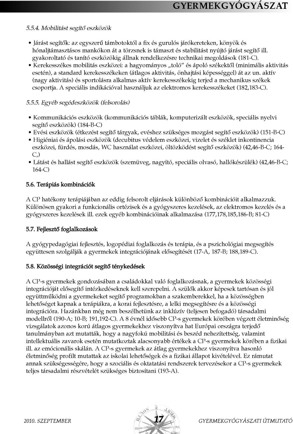 ill. gyakoroltató és tanító eszközökig állnak rendelkezésre technikai megoldások (181-C).