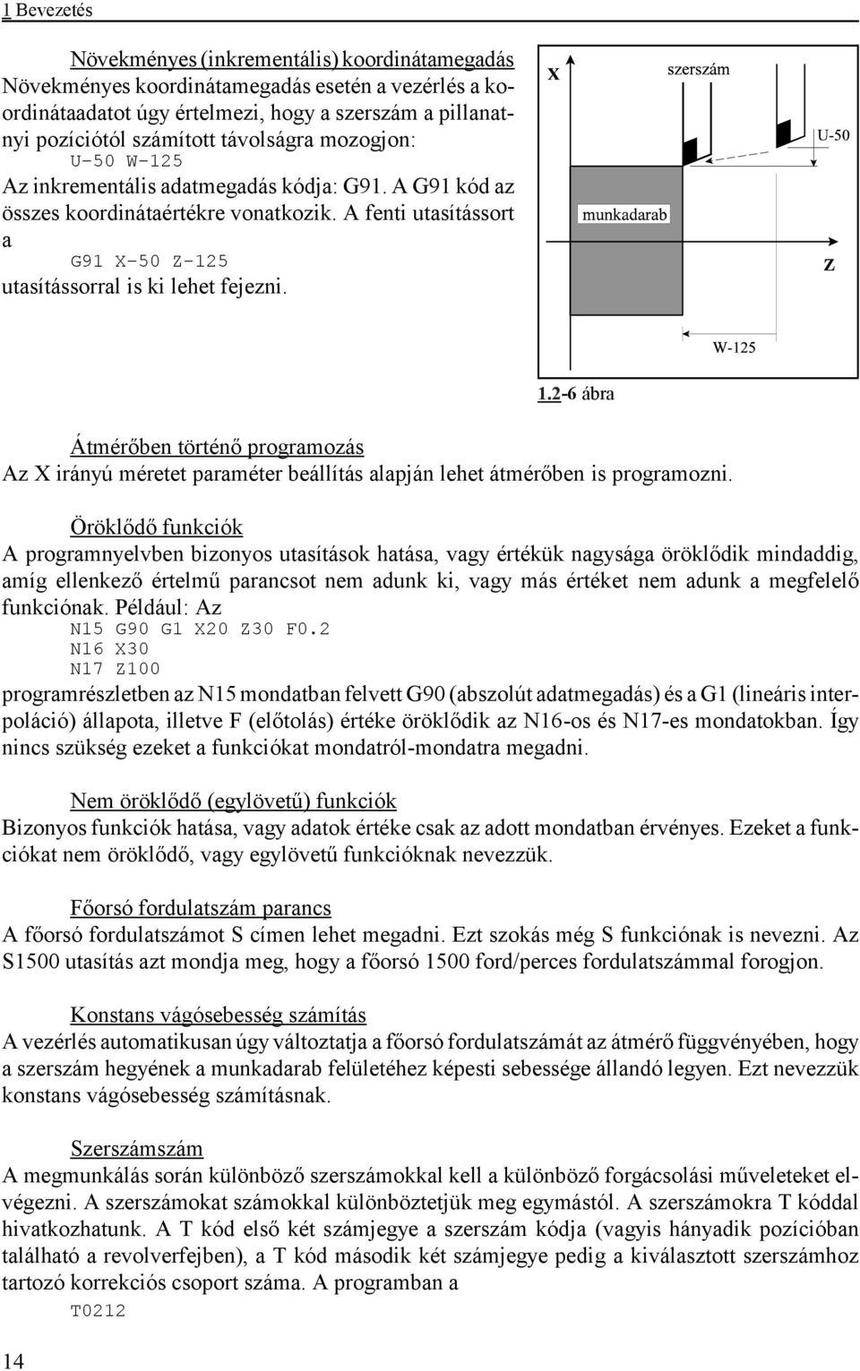 14 1.2-6 ábra Átmérőben történő programozás Az X irányú méretet paraméter beállítás alapján lehet átmérőben is programozni.