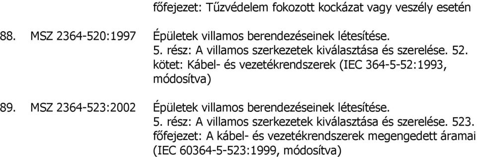 rész: A villamos szerkezetek kiválasztása és szerelése. 52.